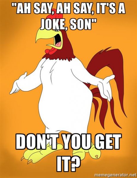pissed-off-rooster-ah-say-ah-say-its-a-joke-son-dont-you-get-it.jpg