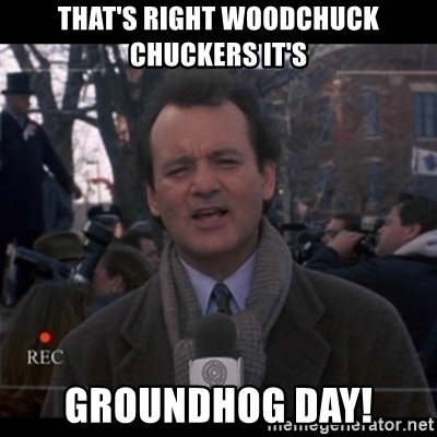 thats-right-woodchuck-chuckers-its-groundhog-day.jpg