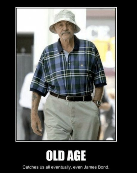 old-age-catches-us-all-eventually-even-james-bond-james-bond-on-james-bond-meme.jpg