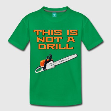 this-is-not-a-drill-chainsaw-kids-premium-t-shirt.jpg