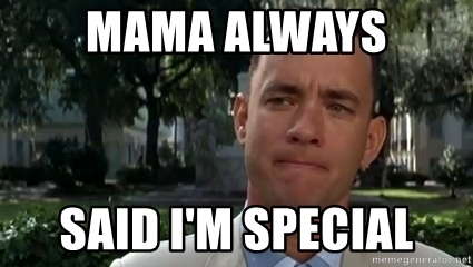 mama-always-said-im-special.jpg