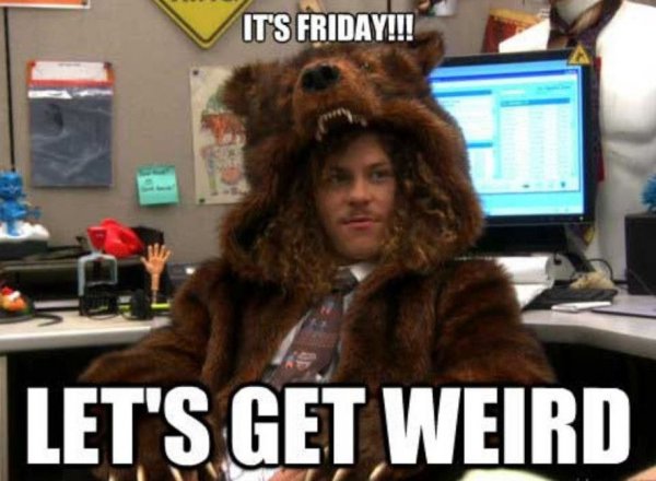 fridayletsgetweird-5ac3cf573418c600376117c5.jpeg