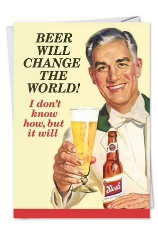 Beer will change the world.jpg